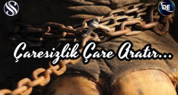 ÇARESİZLİK ÇARE ARATIR
