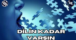 DİLİN KADAR VARSIN