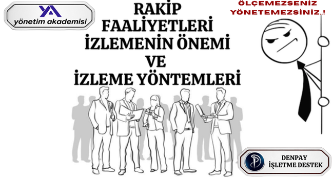 RAKİP FAALİYETLERİ İZLEMENİN ÖNEMİ VE İZLEME YÖNTEMLERİ