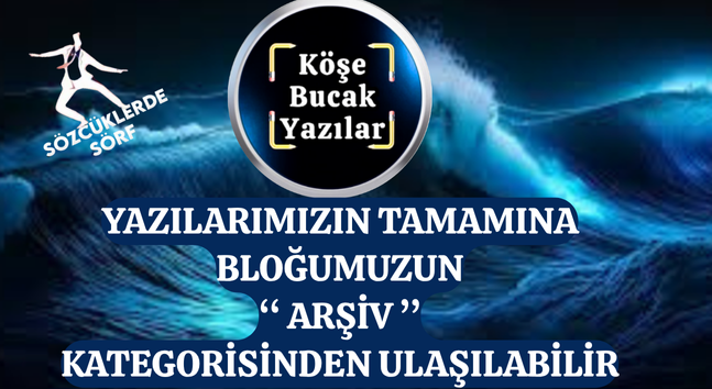 ARŞİV KATEGORİMİZDE Kİ YAZILARIMIZDAN SEÇMELER…