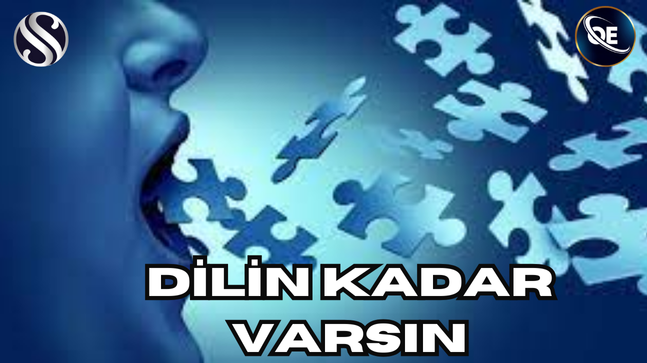 DİLİN KADAR VARSIN
