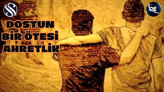 DOSTUN BİR ÖTESİ;AHRETELİK