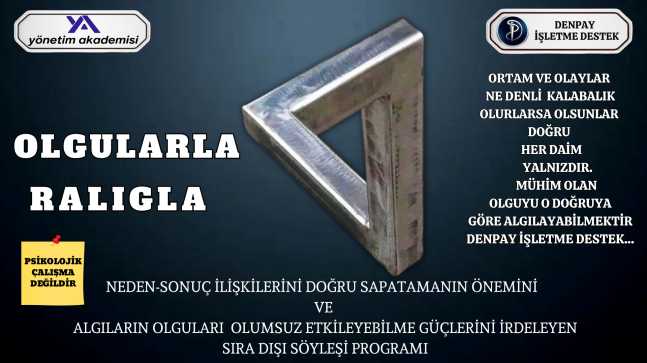 OLGULARLA ALGILAR / DÜŞÜNÜLDÜĞÜ GİBİ SANMANIN SANCILARI