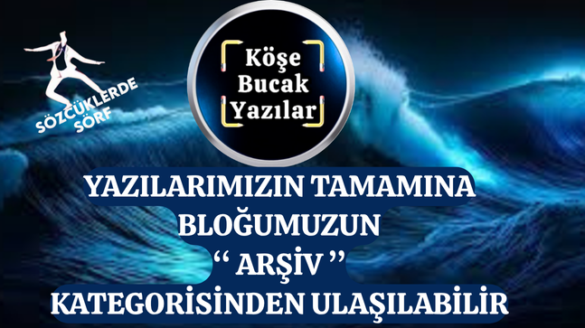 ARŞİV KATEGORİMİZDE Kİ YAZILARIMIZDAN SEÇMELER…