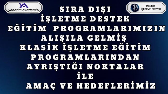 SIRA DIŞI İŞLETME DESTEK PROGRAMLARIMIZIN TANIM-AMAÇ VE HEDEFLERİ