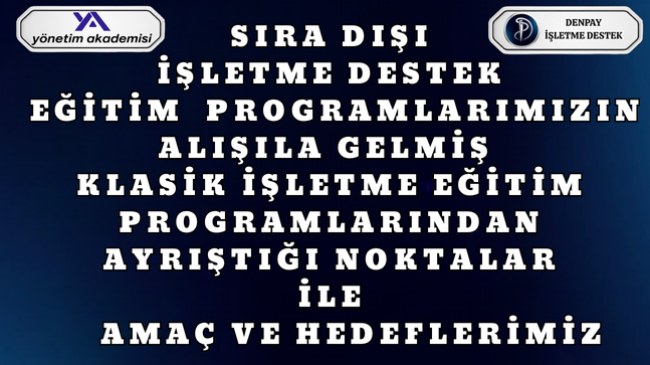 SIRA DIŞI İŞLETME DESTEK PROGRAMLARIMIZIN TANIM-AMAÇ VE HEDEFLERİ