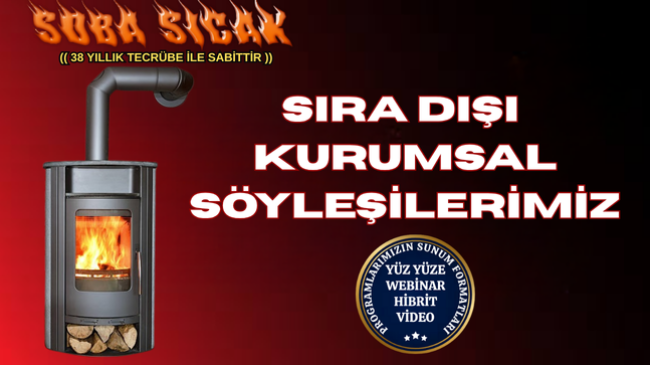 SIRA DIŞI KURUMSAL SÖYLEŞİLERİMİZ