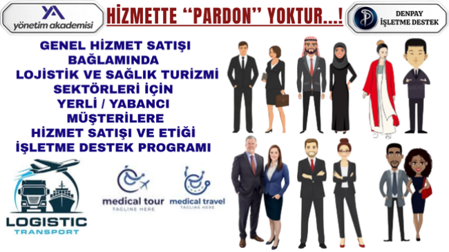 LOJİSTİK VE SAĞLIK TURİZMİ SEKTÖRLERİ  İÇİN  YERLİ / YABANCI  MÜŞTERİLERE  HİZMET SATIŞI VE ETİĞİ İŞLETME DESTEK PROGRAMI